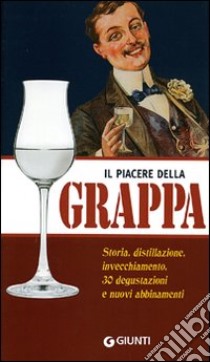 Il piacere della grappa. Ediz. illustrata libro di Lo Russo Giuseppe