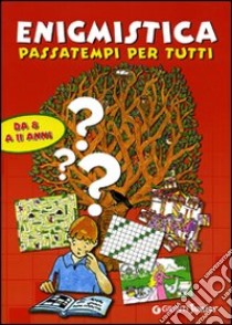 Enigmistica. Passatempi per tutti libro