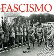 Fascismo. Ediz. illustrata libro di Tacchi Francesca