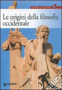 Le origini della filosofia. Da Talete a Democrito, dal mito all'atomo libro di Bonomo G. (cur.); Zamperini L. (cur.)