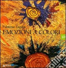 Fiamma Zagara. Emozioni a colori libro