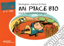 Mi piace bio. Cos'è l'agricoltura biologica libro di Brugnara Rita