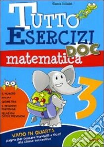 Tutto esercizi DOC. Matematica. Per la Scuola elementare. Vol. 3 libro di Soldaini Gianna