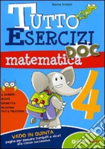 Tutto esercizi DOC. Matematica. Per la Scuola elementare. Vol. 4 libro di Soldaini Gianna