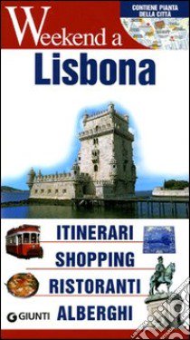 Lisbona. Itinerari, shopping, ristoranti, alberghi libro