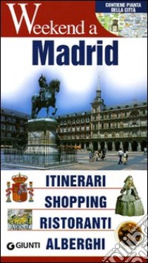 Madrid. Itinerari, shopping, ristoranti, alberghi libro