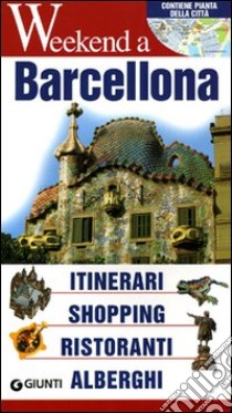 Barcellona. Itinerari, shopping, ristoranti, alberghi libro