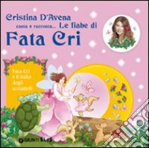 Fata Cri e il ballo degli scoiattoli. Ediz. illustrata. Con CD Audio libro di D'Avena Cristina; Bertarini Mariagrazia