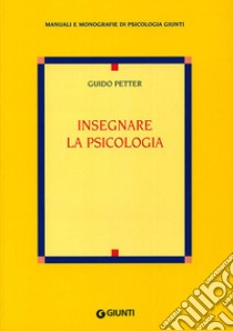 Insegnare la psicologia libro di Petter Guido