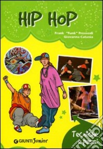 Hip hop. Tecniche e passi libro di Provvedi Frank; Catania Giovanna