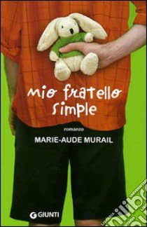 Mio fratello Simple libro di Murail Marie-Aude