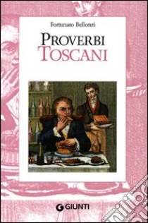 Proverbi toscani libro di Bellonzi Fortunato