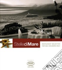 Stelle di mare. Restaurant selection for sea cruisers only libro di Spriano S. (cur.); Rao Torres T. (cur.)