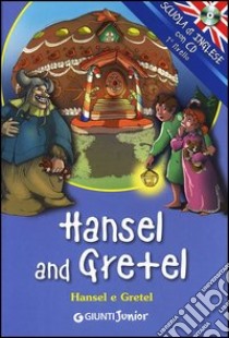 Hansel and Gretel-Hansel e Gretel. Ediz. bilingue. Con CD Audio libro di Ballarin G. (cur.)