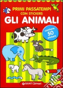 Primi passatempi. Gli animali. Con stickers libro di Giorgetti Argentina - Mazza Vincenzo