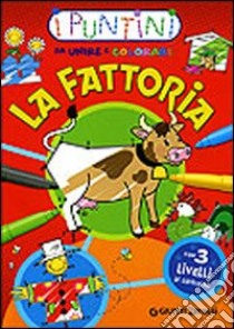 La fattoria. I puntini da unire e colorare. Ediz. illustrata libro