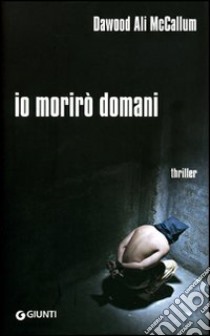 Io morirò domani libro di McCallum Dawood Ali