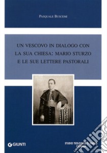 Un vescovo in dialogo con la sua chiesa: Mario Sturzo e le sue lettere pastorali libro di Buscemi Pasquale