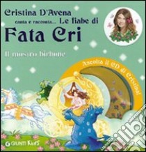 Il mostro birbone. Fata Cri. Ediz. illustrata. Con CD Audio libro di D'Avena Cristina; Bertarini Mariagrazia