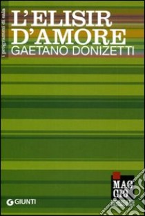 L'elisir d'amore: Gaetano Donizetti libro