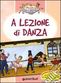 A lezione di danza. Con stickers. Ediz. illustrata libro