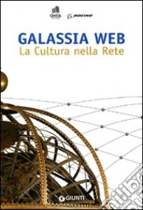 Galassia web. La cultura nella rete libro di Galluzzi P. (cur.); Valentino P. A. (cur.)