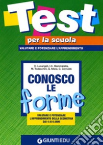 Conosco le forme: valutare e potenziare l'apprendimento della geometria dai 4 ai 6 anni libro