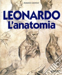 Leonardo. L'anatomia. Ediz. illustrata libro di Laurenza Domenico