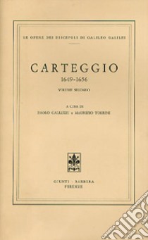 Carteggio 1649-1656 libro di Galilei Galileo; Galluzzi P. (cur.); Torrini M. (cur.)