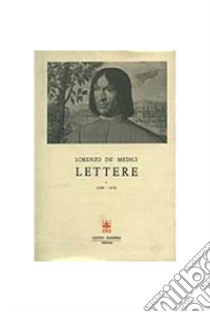 Lettere. Vol. 1 libro di Medici Lorenzo de'; Fubini R. (cur.)