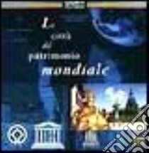 Le città del patrimonio mondiale. CD-ROM libro di Oulion Marie-Hélène - Maurin Xavier