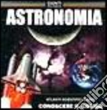 Astronomia. Conoscere il cosmo. CD-ROM libro