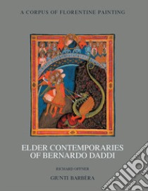 Elder contemporaries of Bernardo Daddi libro di Offner Richard