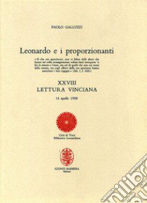 Leonardo e i proporzionanti. XXVIII lettura vinciana libro di Galluzzi Paolo