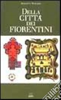 Della città dei fiorentini libro di Berardi Roberto