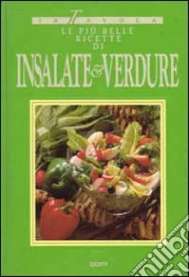 Le più belle ricette di insalate e verdure libro