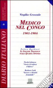 Medico nel Congo (1901-1904) libro di Grossule Virgilio