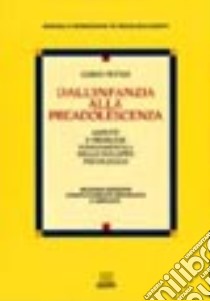 Dall'infanzia alla preadolescenza. Aspetti e problemi fondamentali dello sviluppo psicologico libro