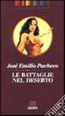 Le battaglie nel deserto libro di Pacheco José E.