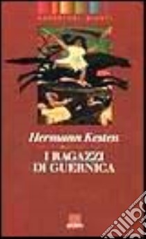 I ragazzi di Guernica libro di Kesten Hermann