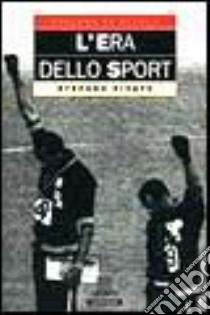 L'era dello sport libro di Pivato Stefano