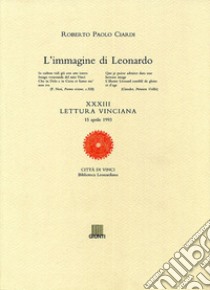 L'immagine di Leonardo. XXXIII lettura vinciana libro di Ciardi Roberto P.