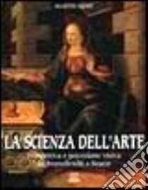 La scienza dell'arte. Prospettiva e percezione visiva da Brunelleschi a Seurat libro di Kemp Martin