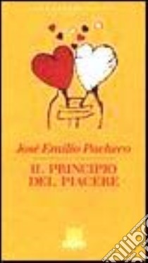 Il PRINCIPIO DEL PIACERE libro di PACHECO