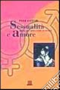 Sessualità e amore. Guida all'educazione sessuale libro di Stettini Piero