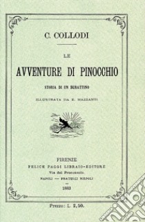 Le avventure di Pinocchio. Storia di un burattino (ristampa anastatica 1883). Edizione speciale 140 anni libro di Collodi Carlo