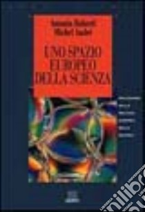 Uno spazio europeo della scienza libro di Ruberti Antonio; André Michel