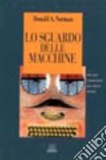 Lo sguardo delle macchine libro di Norman Donald A.