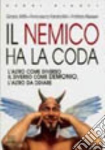 Il nemico ha la coda. Psicologia e biologia della violenza libro di Attili Grazia; Farabollini Francesca; Messeri Patrizia