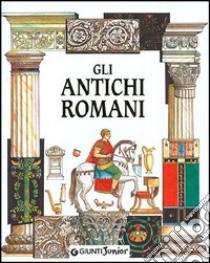 Gli antichi romani libro di Brierley Anthony; Caselli G. (cur.)